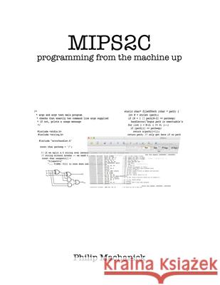 Mips2C: programming from the machine up Machanick, Philip 9780868104874 Rampage Research