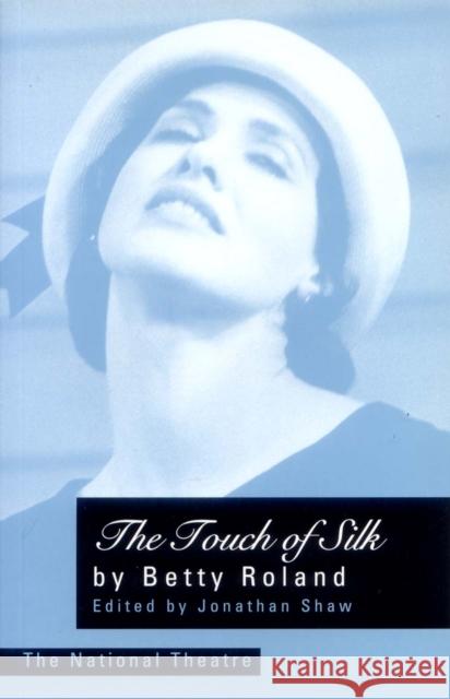 The Touch of Silk Betty Roland 9780868191546 CURRENCY PRESS PTY LTD