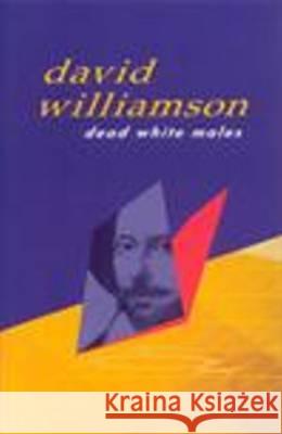 DEAD WHITE MALES David Williamson 9780868194431