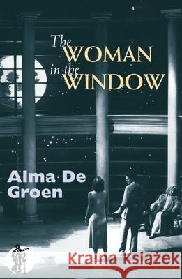 WOMAN IN THE WINDOW Alma De Groen 9780868195933 CURRENCY PRESS PTY LTD