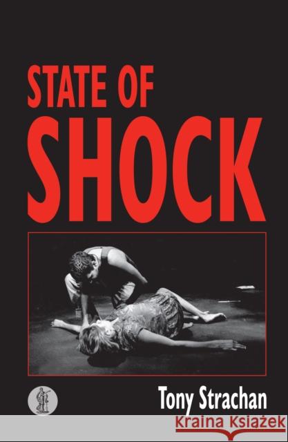 State Of Shock Tony Strachan 9780868196190 CURRENCY PRESS PTY LTD