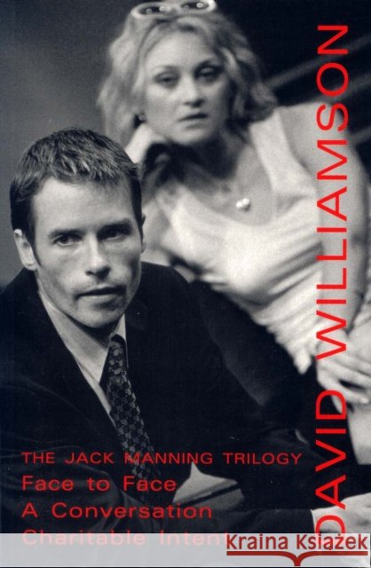 The Jack Manning Trilogy : Face to Face; A Conversation; Charitable Intent David Williamson 9780868196572 CURRENCY PRESS PTY LTD