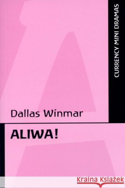 Aliwa! Dallas Winmar 9780868196886 CURRENCY PRESS PTY LTD