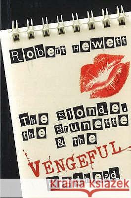 BLONDE, THE BRUNETTE AND THE VENGEFUL REDHEAD Robert Hewett 9780868198064