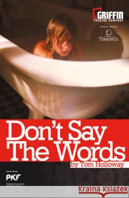 Don't Say the Words Tom Holloway 9780868198347 CURRENCY PRESS PTY LTD