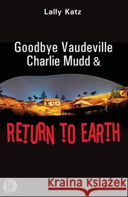 Goodbye Vaudeville Charlie Mudd / Return to Earth  Katz, Lally 9780868199382