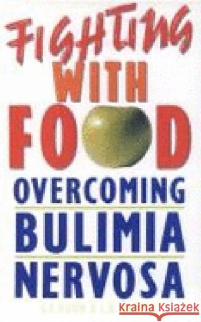 Fighting with Food : Overcoming Bulimia Nervosa Gail F. Huon Lawrence Brown  9780868400518