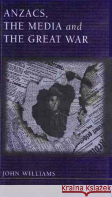 Anzacs, the Media and the Great War  9780868405698 UNSW Press