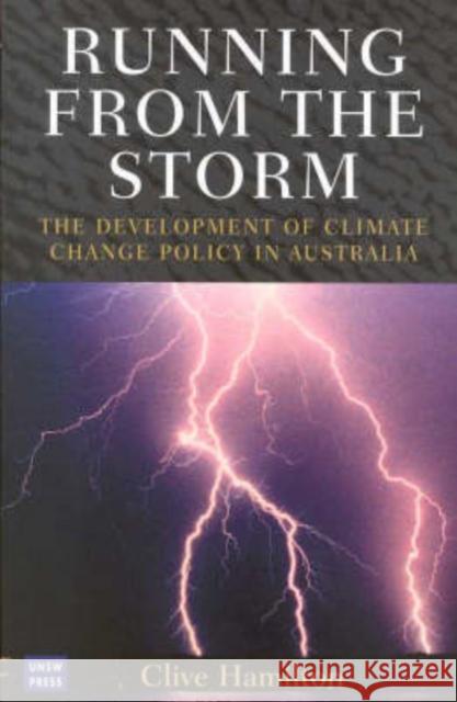 Running from the Storm: The Development of Climate Change Policy in Australia Hamilton, C. 9780868406121 UNSW Press