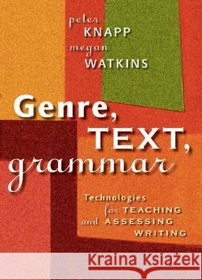 Genre, Text, Grammar: Technologies for Teaching and Assessing Writing Watkins, Megan 9780868406473 UNSW Press