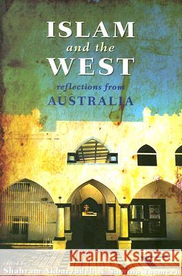 Islam and the West: Reflections From Australia Akbarzadeh, Shahram 9780868406794