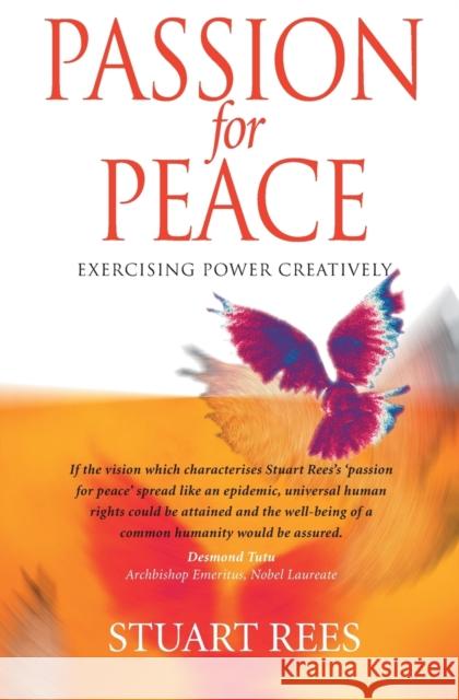 Passion for Peace : Exercising Power Creatively Stuart Rees 9780868407500 University of New South Wales Press