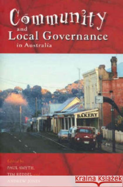 Community and Local Governance in Australia Paul Smyth Tim Reddell Andres Jones 9780868407753