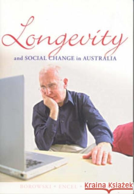 Longevity and Social Change in Australia Allan Borowski Sol Encel Elizabeth Ozanne 9780868408897