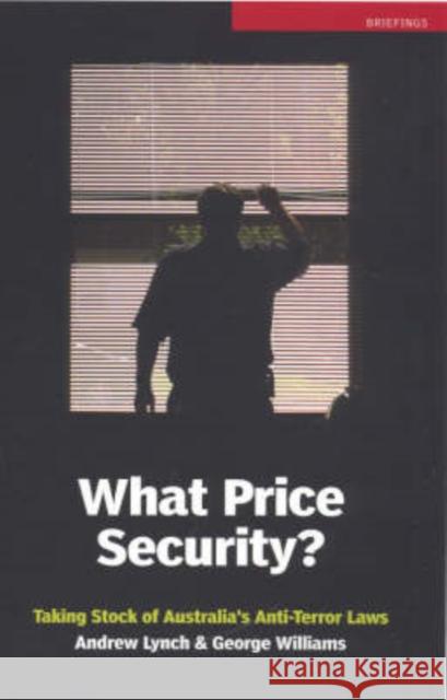 What Price Security?: Taking Stock of Australia's Anti-Terror Laws Lynch, Andrew 9780868409092