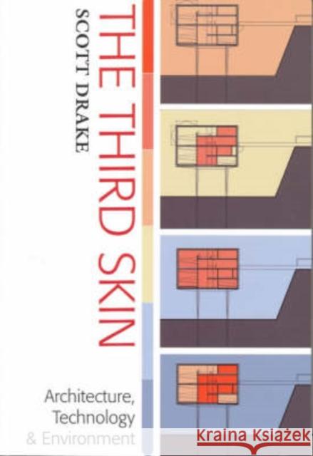 The Third Skin: Architecture, Technology, and Environment Drake, Scott 9780868409313 University of Washington Press