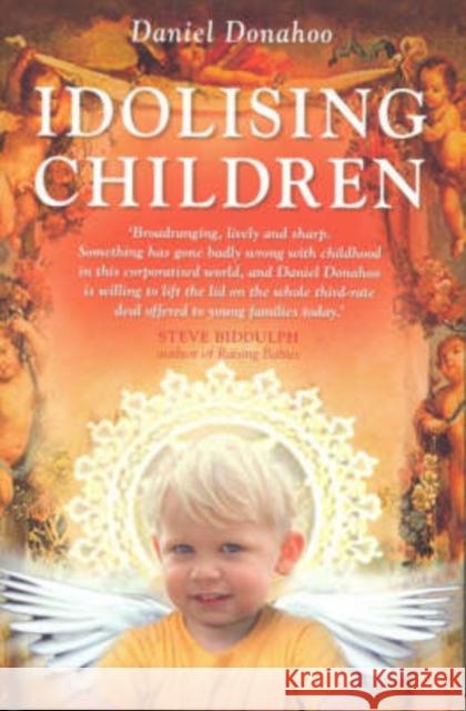 Idolising Children Daniel Donahoo 9780868409320 New South Books