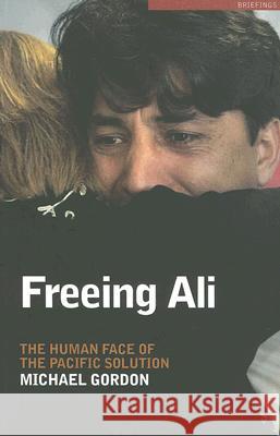 Freeing Ali : The Human Face of the Pacific Solution Michael Gordon 9780868409788 UNSW Press