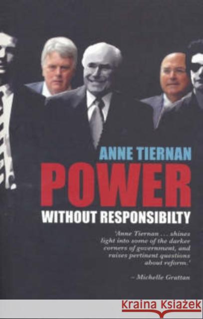 Power Without Responsibility: Ministerial Staffers in Australian Governments from Whitlam to Howard Tiernan, Anne 9780868409818 University of Washington Press