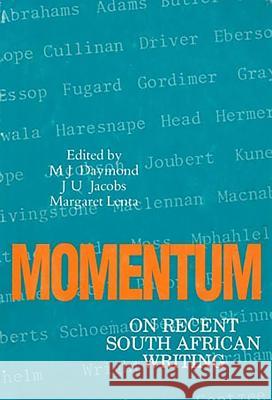Momentum : On Recent South African Writing M. J. Daymond 9780869803776 University of Kwazulu Natal Press