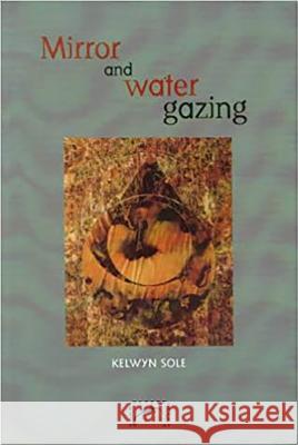 Mirror and Water Gazing Kelwyn Sole 9780869809969 University of Kwazulu Natal Press