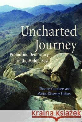 Uncharted Journey: Promoting Democracy in the Middle East Carothers, Thomas 9780870032110 Carnegie Endowment for International Peace