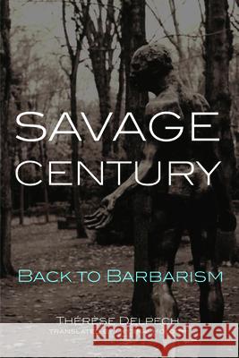 Savage Century: Back to Barbarism Delpech, Therese 9780870032325 Brookings Institution Press