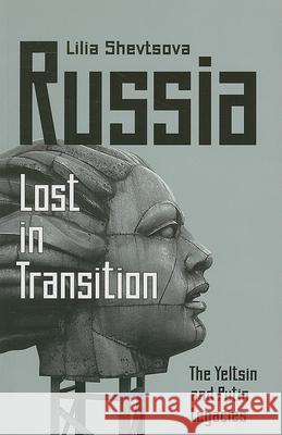 Russia: Lost in Transition: The Yeltsin and Putin Legacies Shevtsova, Lilia 9780870032363 Carnegie Endowment for International Peace