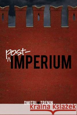 Post-Imperium: A Eurasian Story Trenin, Dmitri V. 9780870032486