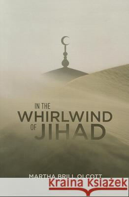 In the Whirlwind of Jihad Martha Brill Olcott 9780870032592 Brookings Institution