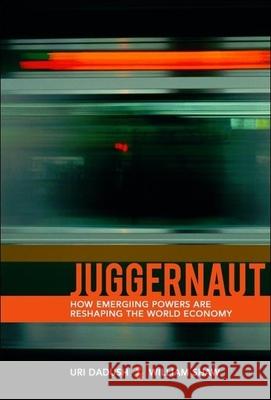 Juggernaut: How Emerging Powers Are Reshaping Globalization Dadush, Uri 9780870032615