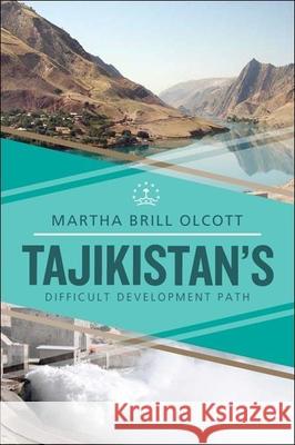 Tajikistan's Difficult Development Path Martha Brill Olcott 9780870032738 Carnegie Endowment for International Peace