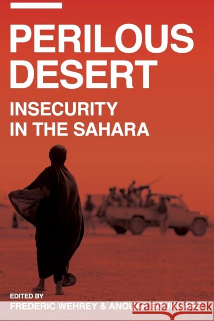 Perilous Desert: Insecurity in the Sahara Wehrey, Frederic 9780870034039 Carnegie Endowment for International Peace