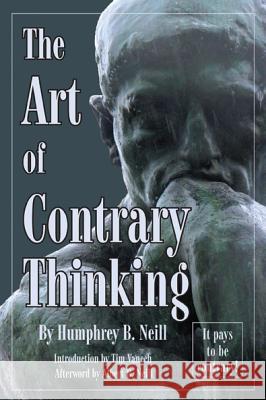 Art of Contrary Thinking Humphrey B. Neill 9780870041105 Caxton Press