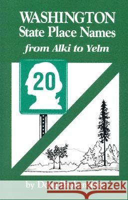 Washington State Place Names: From Alki to Yelm Doug Brokenshire 9780870043567 Caxton Press