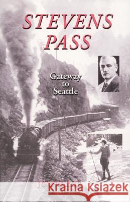 Stevens Pass: Gateway to Seattle Joann Roe 9780870044281 Caxton Press