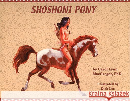 Shoshoni Pony Carol Lynn MacGregor C. MacGregor Dick Lee 9780870044311 Caxton Press