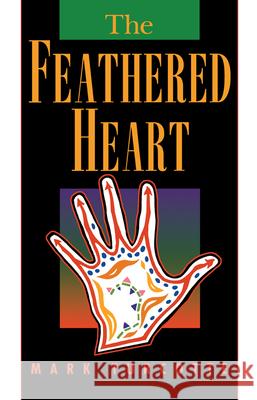 The Feathered Heart Mark Turcotte 9780870134821 Michigan State University Press