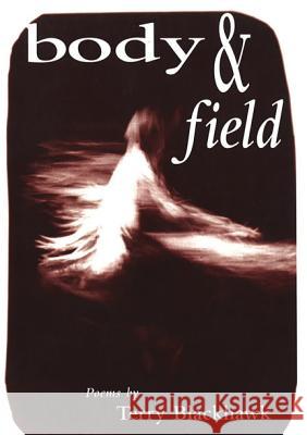 Body & Field: Poems Terry Blackhawk 9780870135187