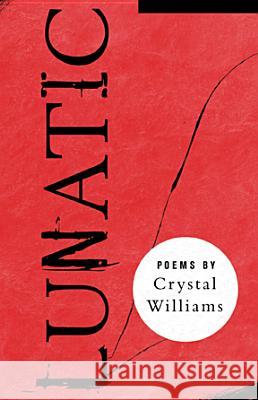 Lunatic: Poems Crystal Williams 9780870136429