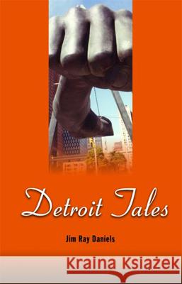 Detroit Tales Jim Daniels 9780870136627