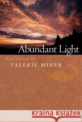 Abundant Light: Short Fiction Valerie Miner 9780870137198