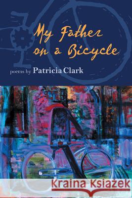 My Father on a Bicycle Patricia Clark 9780870137419