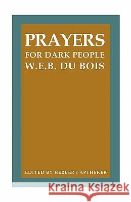 Prayers for Dark People W. E. B. D Herbert Aptheker 9780870233036 University of Massachusetts Press