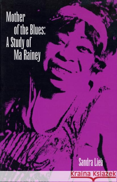 Mother of the Blues: A Study of Ma Rainey Lieb, Sandra R. 9780870233944 University of Massachusetts Press