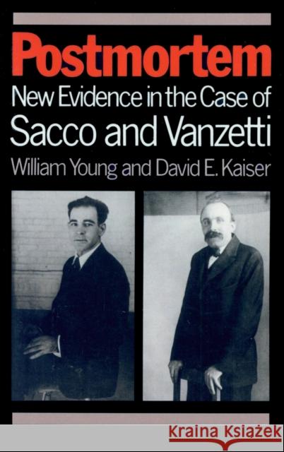 Postmortem: New Evidence in the Case of Sacco and Vanzetti Young, William 9780870234798 University of Massachusetts Press