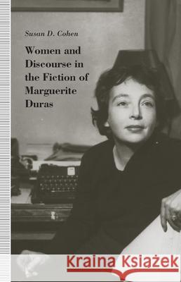 Women and Discourse in the Fiction of Marguerite Duras: Love, Legends, Language Cohen, Susan D. 9780870238284 University of Massachusetts Press