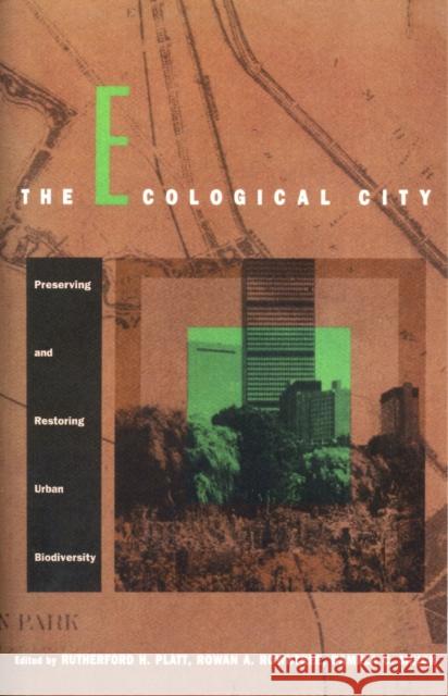 The Ecological City: Preserving and Restoring Urban Biodiversity Platt, Rutherford H. 9780870238840
