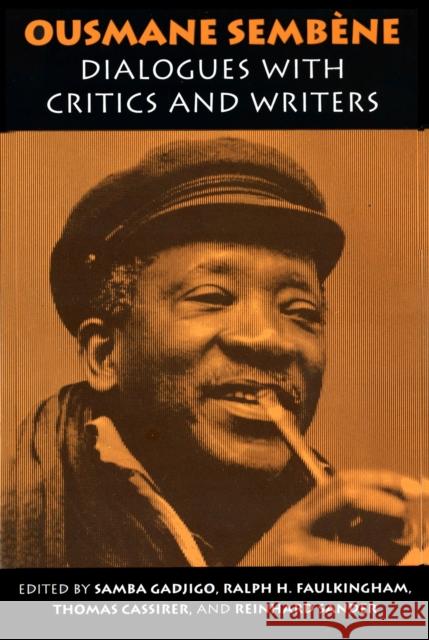 Ousmane Sembene: Dialogues with Critics and Writers Cassirer, Thomas 9780870238895 University of Massachusetts Press