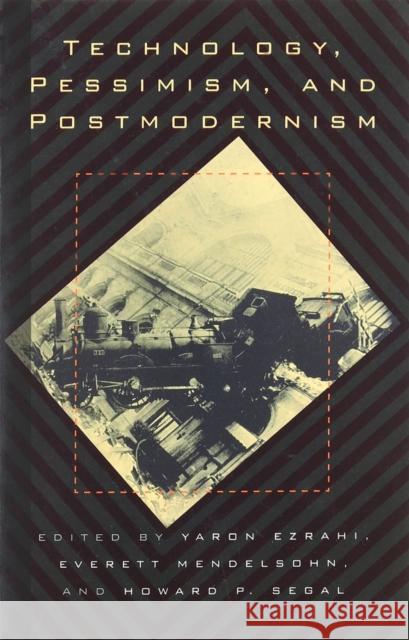 Technology, Pessimism, and Postmodernism Ezrahi, Yaron 9780870239779 University of Massachusetts Press